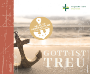 180. Allianzgebetswoche "Gott ist treu"